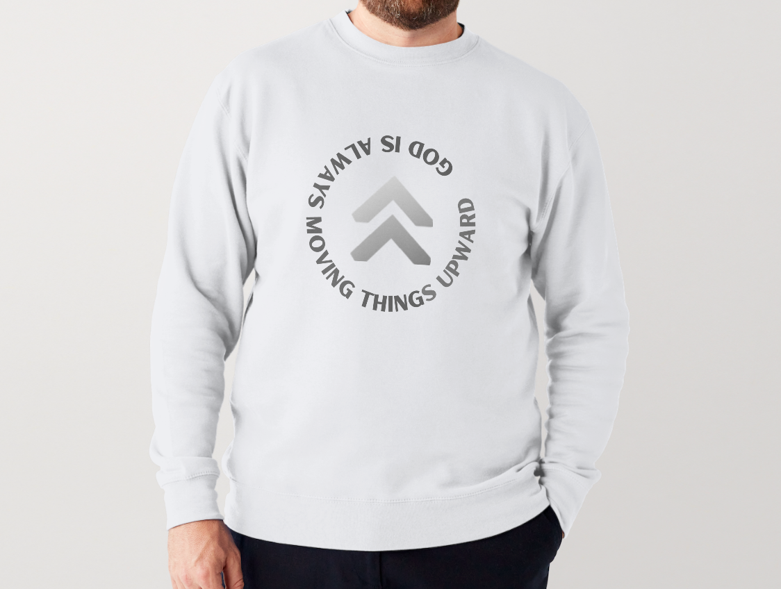 God is always moving upward - Sweatshirt